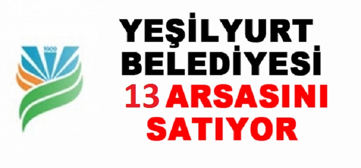 Belediye’ye Ait 13 Parsel Satışa Çıkarıldı Yeşilyurt Belediyesine ait 13
