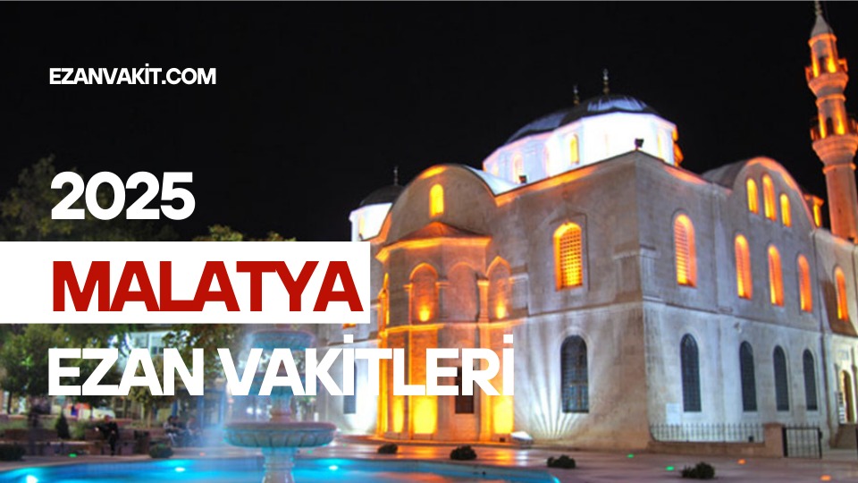 Malatya Ezan Vakti – Güncel Namaz Vakitleri ve İbadet Rehberi Malatya, Anadolu’nun verimli topraklarında,
